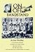 ON AND OFF THE BANDSTAND: A collection of essays related to the great bands, the story of jazz, and the years when there was non-vocal popular music for adults