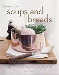 Soups And Breads: The Soup Recipes You Must Have