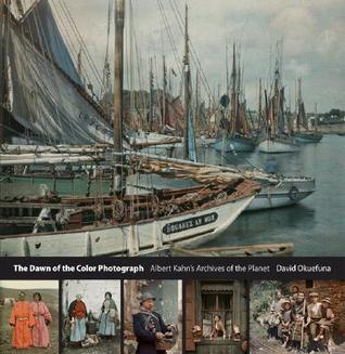 The Dawn of the Color Photograph: Albert Kahn's Archives of the Planet (Hardcover)