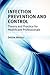 Infection Prevention and Control: Theory and Practice for Healthcare Professionals