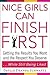 Nice Girls Can Finish First: Getting the Results You Want and the Respect You Deserve . . . While Still Being Liked