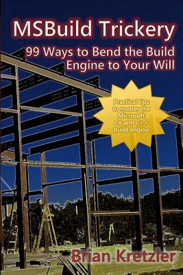 MSBuild Trickery: 99 Ways to Bend the Build Engine to Your Will (Volume 1)