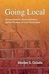 Going Local: Decentralization, Democratization, and the Promise of Good Governance