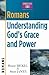 Romans: Understanding God's Grace and Power (Christianity 101 Bible Studies)