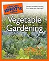 The Complete Idiot's Guide to Vegetable Gardening The Complete Idiot's Guide to Vegetable Gardening