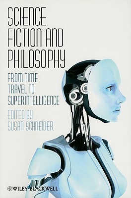 Science Fiction and Philosophy: From Time Travel to Superintelligence (Paperback)
