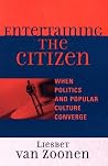 Entertaining the Citizen: When Politics and Popular Culture Converge (Critical Media Studies) (Critical Media Studies: Institutions, Politics, and Culture) Entertaining the Citizen: When Politics and Popular Culture Converge (Critical Media Studies) (Critical Media Studies: Institutions, Politics, and Culture)