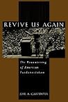 Revive Us Again: The Reawakening of American Fundamentalism