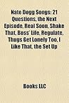 Nate Dogg Songs: 21 Questions, the Next Episode, Real Soon, Shake That, Boss' Life, Regulate, Thugs Get Lonely Too, I Like That, the Set Up Nate Dogg Songs: 21 Questions, the Next Episode, Real Soon, Shake That, Boss' Life, Regulate, Thugs Get Lonely Too, I Like That, the Set Up