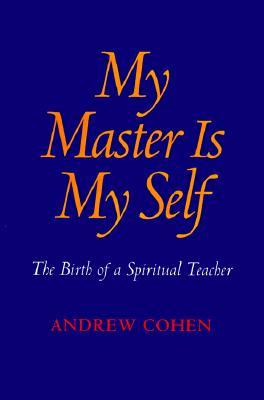 My Master Is My Self: The Birth of a Spiritual Teacher (Paperback)