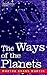 The Ways of the Planets