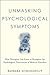 Unmasking Psychological Symptoms: How Therapists Can Learn to Recognize the Psychological Presentation of Medical Disorders