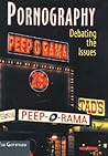 Pornography: Debating the Issues (Issues in Focus)