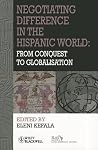 Negotiating Difference in the Hispanic World: From Conquest to Globalisation (Bulletin of Latin American Research Book Series)