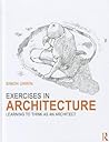 Exercises in Architecture: Learning to Think as an Architect