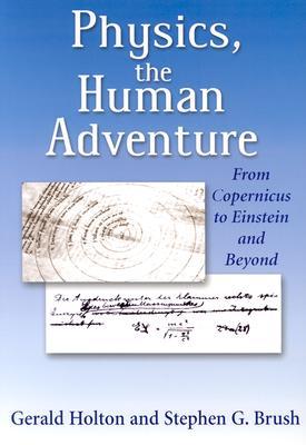 Physics, the Human Adventure: From Copernicus to Einstein and Beyond (Paperback)