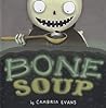 Bone Soup by Cambria Evans