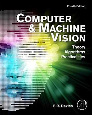 Computer and Machine Vision: Theory, Algorithms, Practicalities (Hardcover)