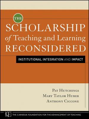 The Scholarship of Teaching and Learning Reconsidered: Institutional Integration and Impact (Paperback)