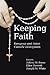 Keeping Faith: European and Asian Catholic Immigrants
