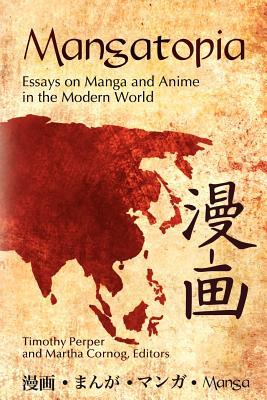 Mangatopia: Essays on Manga and Anime in the Modern World (Paperback)