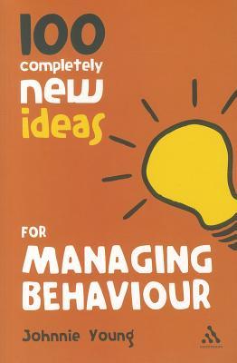 100 Completely New Ideas for Managing Behaviour (Continuum One Hundreds)