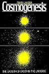 Cosmogenesis: The Growth of Order in the Universe