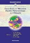 EAST ASIA AND WESTERN PACIFIC METEOROLOGY AND CLIMATE: SELECTED PAPERS OF THE FOURTH CONFERENCE (World Scientific Asia-Pacific Weather and Climate) EAST ASIA AND WESTERN PACIFIC METEOROLOGY AND CLIMATE: SELECTED PAPERS OF THE FOURTH CONFERENCE (World Scientific Asia-Pacific Weather and Climate)