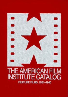 The American Film Institute Catalog of Motion Pictures Produced in the United States: Feature Films, 1931-1940, 3 Volume Set (Hardcover)