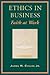 Ethics in Business: Faith at Work