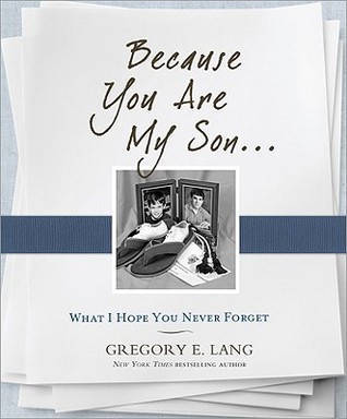 Because You Are My Son...: What I Hope You Never Forget (Hardcover)