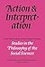 Action and Interpretation: Studies in the Philosophy of the Social Sciences