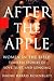 After the Apple: Women in the Bible: Women In the Bible - Timeless Stories of Love, Lust, and Longing