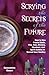 Scrying the Secrets of the Future by Cassandra Eason