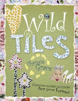 Wild Tiles: Creative Mosaic Projects for Your Home (Paperback)