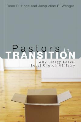 Pastors in Transition: Why Clergy Leave Local Church Ministry (Pulpit & Pew (P&P))