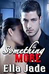 Something More by Ella Jade Something More by Ella Jade