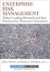 Enterprise Risk Management: Today's Leading Research and Best Practices for Tomorrow's Executives Enterprise Risk Management: Today's Leading Research and Best Practices for Tomorrow's Executives