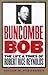 Buncombe Bob: The Life and Times of Robert Rice Reynolds (The James Sprunt Studies in History and Political Science, Vol. 63)