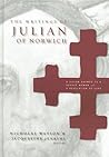 The Writings of Julian of Norwich: A Vision Showed to a Devout Woman and a Revelation of Love