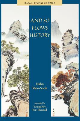 And So Flows History (Hawai‘i Studies on Korea)