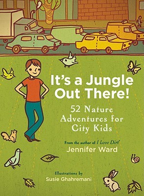 It's a Jungle Out There!: 52 Nature Adventures for City Kids (Paperback)