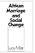 African Marriage and Social Change (Cass Library of African Law)