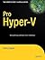 Pro Hyper-V: A Problem-Solution Approach (Expert's Voice in Virtualization)