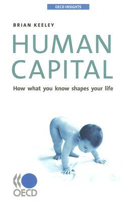 Human Capital: How What You Know Shapes Your Life (Oecd Insights)