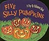 Five Silly Pumpkins: A Pop-Up Halloween Book