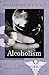 Alcoholism (Biographies of Disease)