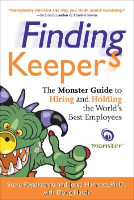 Finding Keepers: The Monster Guide to Hiring and Holding the World's Best Employees (Hardcover)