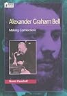 Alexander Graham Bell: Making Connections (Oxford Portraits in Science)
