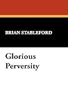 Glorious Perversity: The Decline and Fall of Literary Decadence (I.O. Evans Studies in the Philosophy & Criticism of Literature 35)